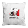 i hate mornings Throw Pillow