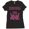 hotter than a 2 dollar pistol Ladies Fitted T-Shirt