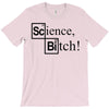science bitch (2) T-Shirt