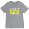 born to ride forced to work V-Neck Tee