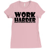 work harder Ladies Fitted T-Shirt