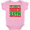 i'm only a morning person on december 25th Baby Onesie