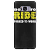 born to ride forced to work Samsung Galaxy S8 Plus