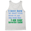 i am your favorite child Tank Top