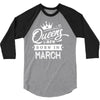 Queens Are Born In March 3/4 Sleeve Shirt