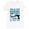 IF GRANDMA CAN'T FIX IT THAN NO ONE CAN FIX IT Ladies Fitted T-Shirt