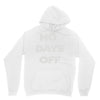 no days off Unisex Hoodie