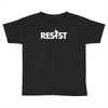 resist Toddler T-shirt