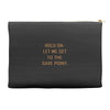 hold on let me get to the save point. Accessory Pouches