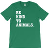 Be Kind To Animals T-Shirt