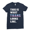 This is What Trans Looks Like Ladies Fitted T-Shirt