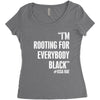 rooting for everybody t shirt. Women's Triblend Scoop T-shirt