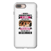 Never Underestimate A Man Who Watches Friends And Was Born in December iPhone 8 Plus