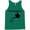 i wet my plants Tank Top