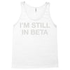 i'm still in beta Tank Top