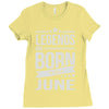 legends are born in june Ladies Fitted T-Shirt