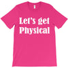 let's get physical T-Shirt