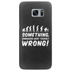 Something Somewhere Went Terribly Wrong Samsung Galaxy S7 Edge