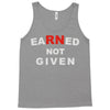 rn earned not given Tank Top