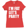 i'm fat let's party Ladies Fitted T-Shirt