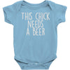 this chick needs a beer Baby Onesie
