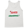 Who Needs Santa When You Have Grandma? Tank Top