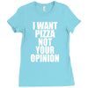 i want pizza not your opinion Ladies Fitted T-Shirt