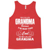 I&rsquo;m Called Grandma Because I&rsquo;m Way Too Cool To Be Called Grandma Tank Top