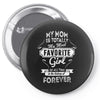 My Mom Is Totally My Most Favorite Girl Pin-back button