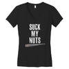 suck my nuts Women's V-Neck T-Shirt
