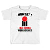HOWZAT I BAT FOR THE WORLD SERIES Toddler T-shirt