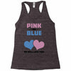 Pink or Blue - We Will Love You! Racerback Tank