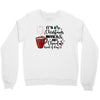 it's a christmas movies and hot chocolate kind of day Crewneck Sweatshirt