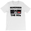 remember the 80's T-Shirt