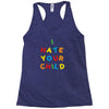 i hate your child Racerback Tank