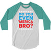 Do You Even 'Merica Bro 3/4 Sleeve Shirt
