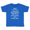 Me? Crazy? I should get down off this unicorn and slap you Toddler T-shirt