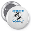 Granddad is my Name Fishing Is My Game Pin-back button