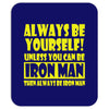 always be yourself t shirt Mousepad