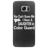 you can't scare me i have a daughter in colorguard Samsung Galaxy S7 Edge