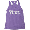 it's yuge huge Racerback Tank