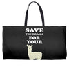 Save The Drama For Your Lama Weekender Totes