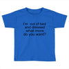 i'm oun of bed Toddler T-shirt