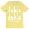 choose your weapon funny T-Shirt