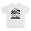 Queens Are Born In September Youth Tee