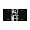 don't stop get it get it License Plate