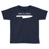 knife to see you Toddler T-shirt