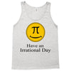 have an irrational day Tank Top