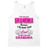 I&rsquo;m Called Grandma Because I&rsquo;m Way Too Cool To Be Called Grandma Tank Top