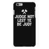 judge not lest ye be judy iPhone 6 Plus/6s Plus Case